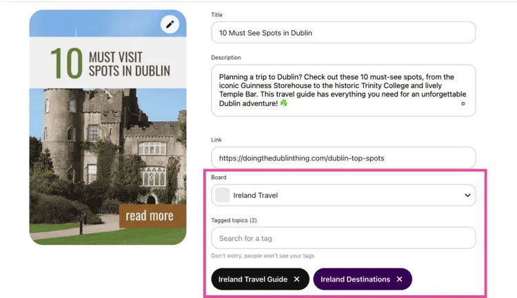 Pinterest pin creation screen with a pin titled '10 Must See Spots in Dublin.' The description mentions popular places in Dublin. A web link is added, and the pin is assigned to the 'Ireland Travel' board with tags like 'Ireland Travel Guide' and 'Ireland Destinations.