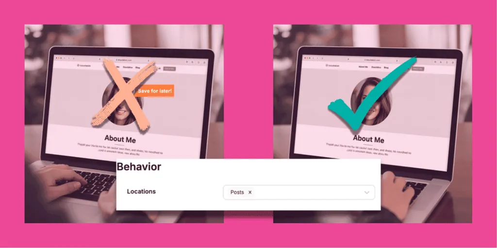 Side-by-side About page: left shows a Save button crossed out; right is clean with a check. Tasty Pins ‘Behavior → Locations’ set to ‘Posts’ to keep Save buttons off pages.