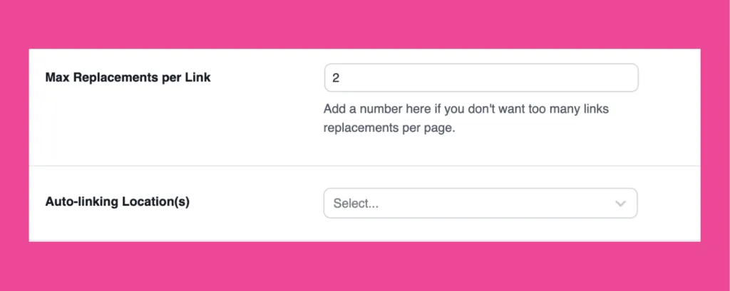 Settings panel showing max link replacements per page and auto-linking location options for Tasty Links.