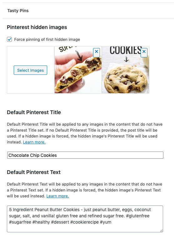 While in your post's editor, scroll down to the Tasty Pins options for Pinterest hidden images (where you can force pinning of the first image), set your default Pinterest title and default pin description. 